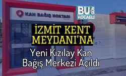 İzmit Kent Meydanı’na Yeni Kızılay Kan Bağış Merkezi Açıldı