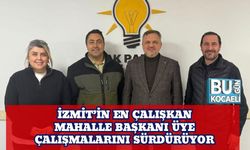 İzmit’in En Çalışkan Mahalle Başkanı Üye Çalışmalarını Sürdürüyor