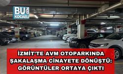 İzmit’te AVM Otoparkında Şakalaşma Cinayete Dönüştü: Görüntüler Ortaya Çıktı