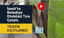 İzmit’te Belediye Otobüsü Tıra Çarptı, Trafik Kilitlendi!