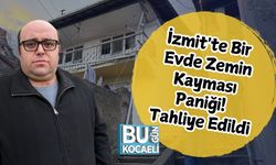 İzmit'te Bir Evde Zemin Kayması Paniği! Tahliye Edildi