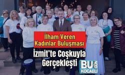 İlham Veren Kadınlar Buluşması İzmit’te Coşkuyla Gerçekleşti