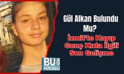 Gül Alkan Bulundu Mu? İzmit’te Kayıp Genç Kızla İlgili Son Gelişme
