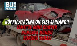Köprü Ayağına Ok Gibi Saplandı! İzmit’te Mini Cooper Hurdaya Döndü, Sürücü Yaralı