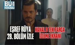 EŞREF RÜYA 28. BÖLÜM İZLE | Kanal D Tek Parça İzleme Ekranı