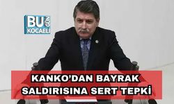 Kanko’dan Bayrak Saldırısına Sert Tepki