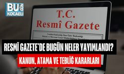 Resmî Gazete’de Bugün Neler Yayımlandı? Kanun, Atama Ve Tebliğ Kararları