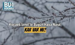 Kocaeli İzmit'te Bugün Hava Nasıl Kar Var Mı?
