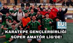 KARATEPE GENÇLERBİRLİĞİ SÜPER AMATÖR LİG’DE!