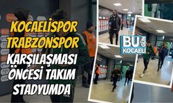 Kocaelispor Trabzonspor Karşılaşması Öncesi Takım Stadyumda