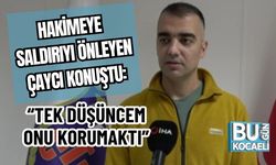 Hakimeye Saldırıyı Önleyen Çaycı Konuştu: “Tek Düşüncem Onu Korumaktı”