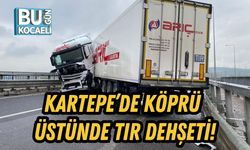 Kartepe’de Köprü Üstünde Tır Dehşeti!