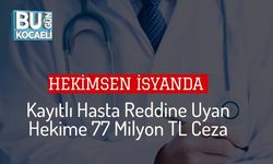 HEKİMSEN İsyanda: Kayıtlı Hasta Reddine Uyan Hekime 77 Milyon TL Ceza