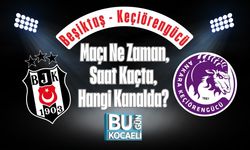 Beşiktaş - Keçiörengücü Maçı Ne Zaman, Saat Kaçta, Hangi Kanalda?