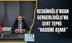 Keskinoğlu’ndan Gergerlioğlu’na Sert Tepki: “Haddini Aşma”