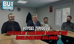 Veysel Tipioğlu Ketenciler Tazelenme Merkezi’nde İncelemelerde Bulundu