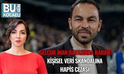 Selçuk İnan Davasında Karar: Kişisel Veri Skandalına Hapis Cezası