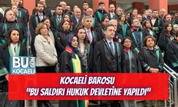 Kocaeli Barosu: “Bu Saldırı Hukuk Devletine Yapıldı”