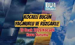 Kocaeli Bugün Yağmurlu ve Rüzgarlı! 16 Ocak 2026 Kocaeli Hava Durumu