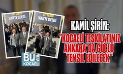 Kamil Şirin: "Kocaeli Teşkilatımız Ankara’da Güçlü Temsil Edilecek"