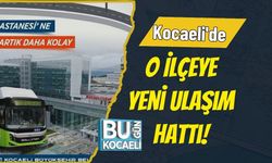 Kocaeli'de O İlçeye Yeni Ulaşım Hattı!