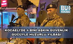 Kocaeli’de 4 Bini Aşkın Güvenlik Gücüyle Huzurlu Yılbaşı