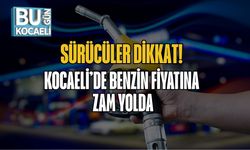 Sürücüler Dikkat! Kocaeli’de Benzin Fiyatına Zam Yolda