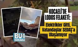 Kocaeli'de Lodos Felaketi: Elektrikler Gitti, Vatandaşlar SEDAŞ’a Ulaşamıyor