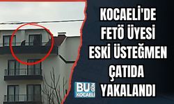 Kocaeli'de FETÖ Üyesi Eski Üsteğmen Çatıda Yakalandı
