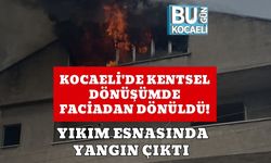 Kocaeli'de Kentsel Dönüşümde Faciadan Dönüldü! Yıkım Esnasında Yangın Çıktı