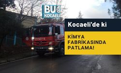 Kocaeli'de ki Kimya Fabrikasında Patlama!