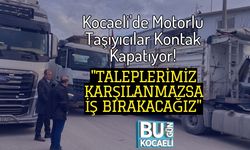 Kocaeli'de Motorlu Taşıyıcılar Kontak Kapatıyor! "Taleplerimiz Karşılanmazsa İş Bırakacağız"