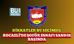 Dikkatler Bu Seçimde: Kocaeli’de Şoför Esnafı Sandık Başında