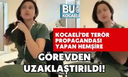 Kocaeli'de Terör Propagandası Yapan Hemşire Görevden Uzaklaştırıldı!