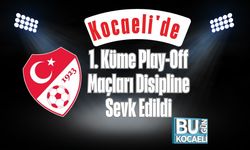 Kocaeli'de 1. Küme Play-Off Maçları Disipline Sevk Edildi