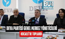 DEVA Partisi Genel Merkez Yöneticileri Kocaeli’de Toplandı