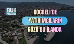 Kocaeli'de Yatırımcıların Gözü Bu İlanda