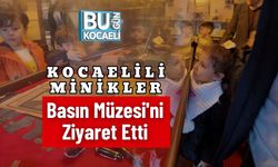 Kocaelili Minikler Basın Müzesi'ni Ziyaret Etti