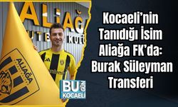 Kocaeli’nin Tanıdığı İsim Aliağa FK’da: Burak Süleyman Transferi