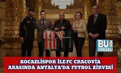Kocaelispor ile FC Cracovia Arasında Antalya’da Futbol Zirvesi