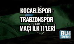 Kocaelispor-Trabzonspor Maçı İlk 11’leri