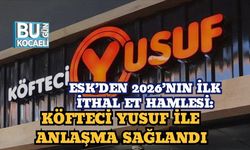 ESK’den 2026’nın İlk İthal Et Hamlesi: Köfteci Yusuf ile Anlaşma Sağlandı
