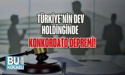 Türkiye’nin Dev Holdinginde Konkordato Depremi!