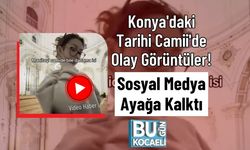 Konya'daki Tarihi Camii'de Olay Görüntüler! Sosyal Medya Ayağa Kalktı