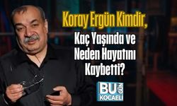 Koray Ergün Kimdir, Kaç Yaşında ve Neden Hayatını Kaybetti?