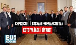 CHP Kocaeli İl Başkanı Erdem Arcan’dan KOTO’ya İade-i Ziyaret
