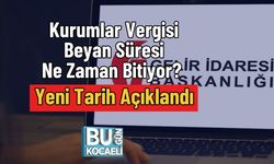 Kurumlar Vergisi Beyan Süresi Ne Zaman Bitiyor? Yeni Tarih Açıklandı