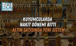 Kuyumcularda Nakit Dönemi Bitti: Kocaeli Altın Satışında Yeni Sistem