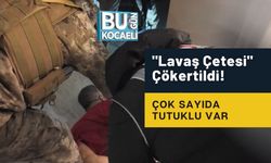 "Lavaş Çetesi" Çökertildi! Çok Sayıda Tutuklu Var