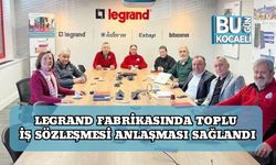 LEGRAND Fabrikasında Toplu İş Sözleşmesi Anlaşması Sağlandı